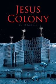 Title: Jesus Colony, Author: Darrell Hutchinson