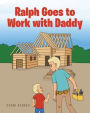 Ralph Goes to Work with Daddy