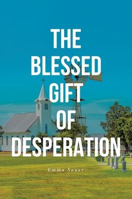 THE BLESSED GIFT OF DESPERATION