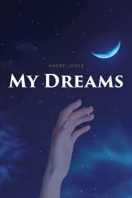 Title: My Dreams, Author: Andre Jones
