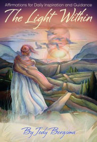 Title: The Light Within Affirmation Cards: 54 Oversized Affirmation Cards with Inspirational Nature Art & 184-Page Guidebook - Daily Mindfulness, Self-Healing & Inner Peace Tool, Author: Jody Bergsma