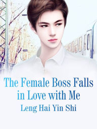 Title: The Female Boss Falls in Love with Me: Volume 2, Author: Funstory