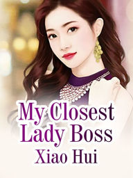 Title: My Closest Lady Boss: Volume 2, Author: Xiao Hui