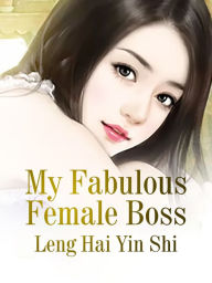 Title: My Fabulous Female Boss: Volume 2, Author: Leng HaiYinShi