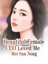 Title: Beautiful Female CEO Loved Me: Volume 2, Author: Mei SanNong