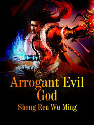 Title: Arrogant Evil God: Volume 1, Author: Sheng RenWuMing