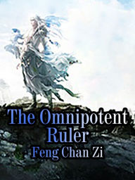 Title: The Omnipotent Ruler: Volume 1, Author: Feng ChanZi