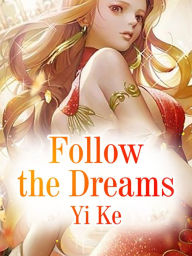 Title: Follow the Dreams: Volume 1, Author: Yi Ke