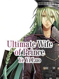 Title: Ultimate Wife of Prince: Volume 1, Author: Ye Yiluo