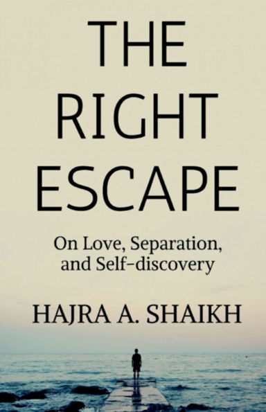 The Right Escape: On Love, Separation, and Self-discovery.