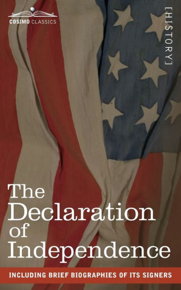 The Declaration of Independence: including Brief Biographies Its Signers