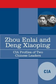 Title: Zhou Enlai and Deng Xiaoping: CIA Profiles of Two Chinese Leaders, Author: CIA