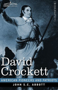 Title: David Crockett: His Life and Adventures, Author: John S C Abbott