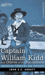 Title: Captain William Kidd and Others of the Buccaneers, Author: John S C Abbott