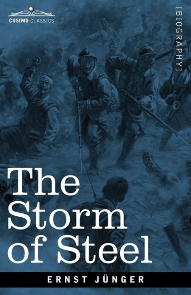 the Storm of Steel: From Diary a German Storm-Troop Officer on Western Front