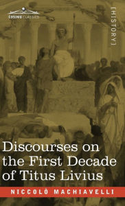 Title: Discourses on the First Decade of Titus Livius, Author: Niccolò Machiavelli