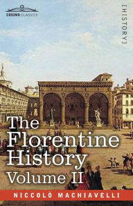 Title: The Florentine History Volume II, Author: Niccolò Machiavelli