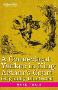 Title: A Connecticut Yankee in King Arthur's Court, Author: Mark Twain