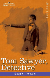 Title: Tom Sawyer, Detective, Author: Mark Twain