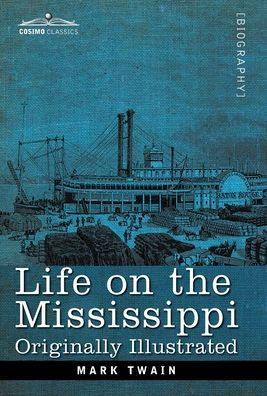 Life on the Mississippi: Originally Illustrated