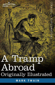 Title: A Tramp Abroad: Originally Illustrated, Author: Mark Twain