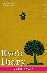 Title: Eve's Diary: Translated from the Original Ms, Author: Mark Twain