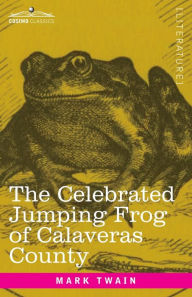 Title: The Celebrated Jumping Frog of Calaveras County: And Other Sketches, Author: Mark Twain