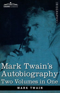 Title: Mark Twain's Autobiography: Two Volumes in One, Author: Mark Twain