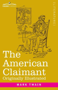 Title: The American Claimant: Originally Illustrated, Author: Mark Twain