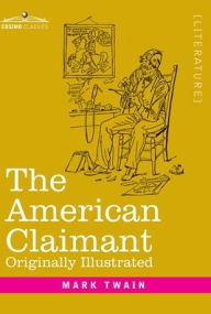 Title: The American Claimant: Originally Illustrated, Author: Mark Twain