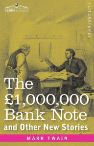 Title: The £1,000,000 Bank Note and Other New Stories, Author: Mark Twain