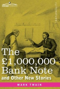 Title: The £1,000,000 Bank Note and Other New Stories, Author: Mark Twain