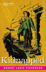 Title: Kidnapped: Being Memoirs of the Adventures of David Balfour in the Year 1751, Author: Robert Louis Stevenson