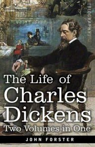 Title: The Life of Charles Dickens, Two Volumes in One: Two Volumes in One, Author: John Forster
