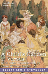 Title: A Child's Garden of Verses: With Color Illustrations by Jessie Wilcox Smith, Author: Robert Louis Stevenson