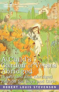 Title: A Child's Garden of Verses: Abridged Edition for Boys and Girls, Author: Robert Louis Stevenson