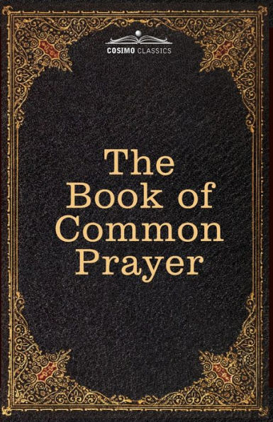 the Book of Common Prayer: and Administration Sacraments other Rites Ceremonies Church, after use Church England