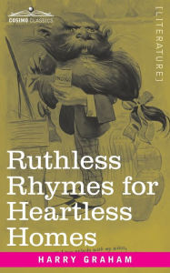 Title: Ruthless Rhymes for Heartless Homes, Author: Harry Graham