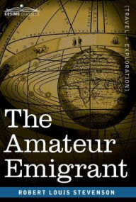 Title: The Amateur Emigrant: From the Clyde to Sandy Hook, Author: Robert Louis Stevenson