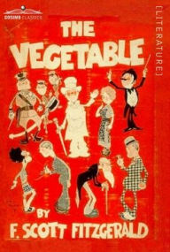 Title: The Vegetable, Author: F. Scott Fitzgerald