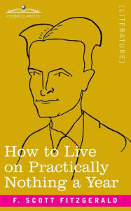 Title: How to Live on Practically Nothing a Year, Author: F. Scott Fitzgerald