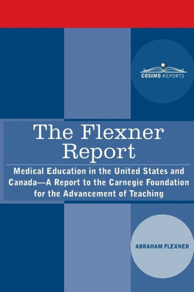 the Flexner Report: Medical Education United States and Canada-A Report to Carnegie Foundation for Advancement of Teaching