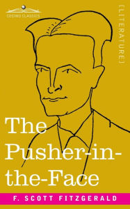 Title: The Pusher-in-the-Face, Author: F. Scott Fitzgerald