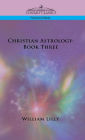 Christian Astrology: Book Three