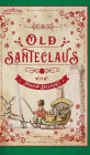 Old Santeclaus with Much Delight: The Children's Friend: A New-Year's Present, to the Little Ones from Five to Twelve