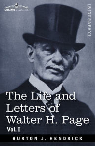 Title: The Life and Letters of Walter H. Page, Author: Burton J Hendrick