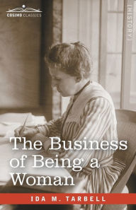Title: The Business of Being a Woman, Author: Ida M Tarbell