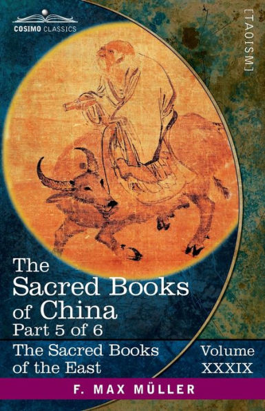 The Sacred Books of China, Part 5: The Texts of Taoism, Part 1 of 2-The Tï¿½o Teh King of Lï¿½o Dze and The Writings of Kwang Tze (Books I-XVII)