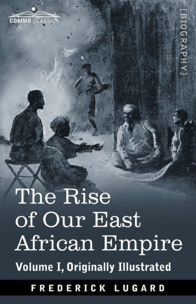 The Rise of Our East African Empire: Early Efforts Nyasaland and Uganda