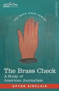Title: The Brass Check: A Study of American Journalism, Author: Upton Sinclair